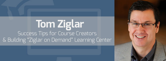 image of Tom Ziglar as he talks about Success tips for course creators and building Ziglar on Demand Learning Center